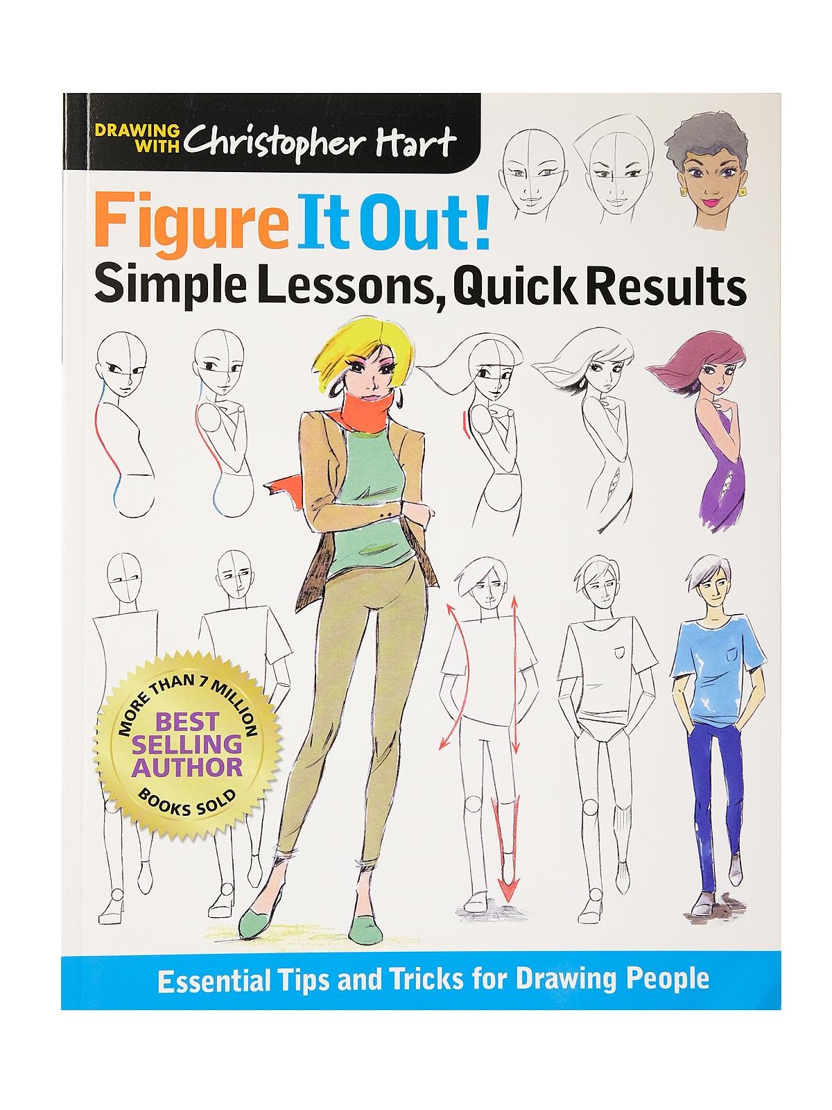 Figure It Out Quick Results: Essential Tips and Tricks for Drawing People Christopher Hart Figure It Out! Simple Lessons 