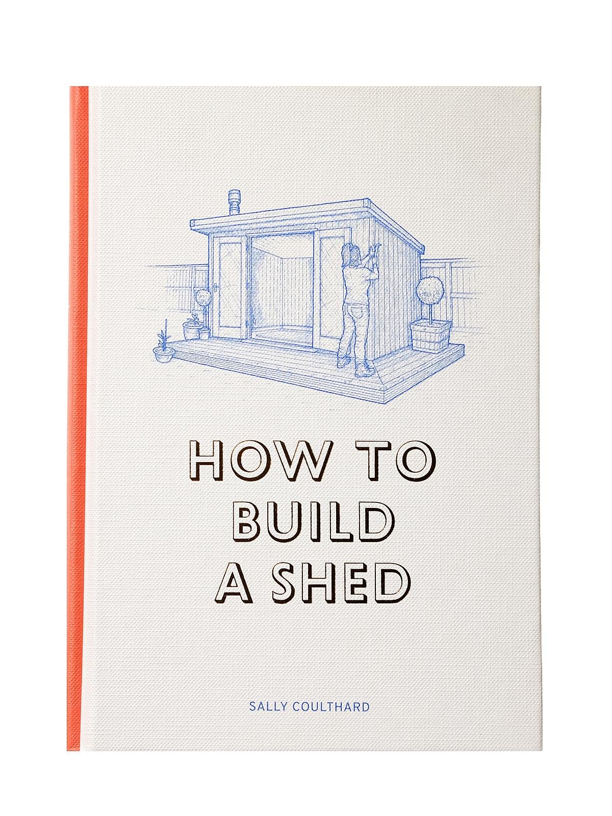 Laurence King - How to Build a Shed