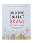 Observe, Collect, Draw