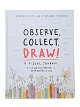 Observe, Collect, Draw