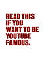 Read This if You Want to Be YouTube Famous