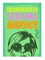 Desparately Seeking Warhol