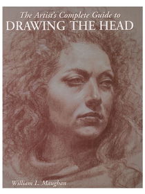 Watson-Guptill The Artist's Complete Guide to Drawing the Head