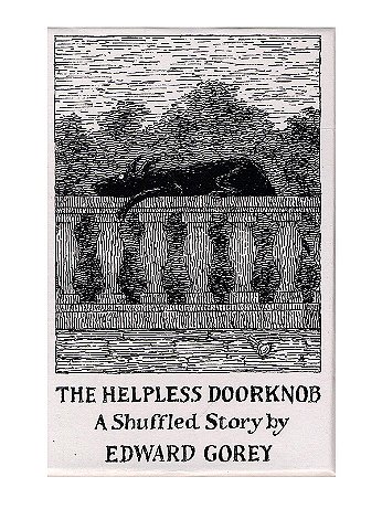 Pomegranate - The Helpless Doorknob: A Shuffle Story by Edward Gorey - Each
