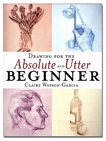Watson-Guptill - Drawing For The Absolute And Utter Beginner - Drawing For The Absolute And Utter Beginner