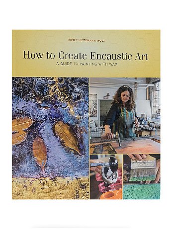 Schiffer - How to Create Encaustic Art - Each