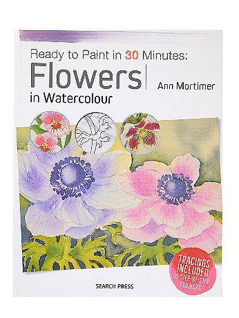 Search Press - Ready to Paint in 30 Minutes - Flowers in Watercolour
