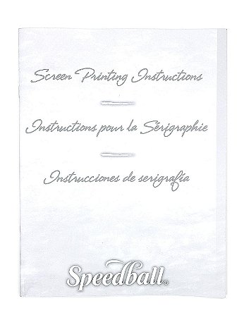 Speedball - Screen Printing Instructions Booklet - Screen Printing Instructions