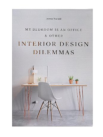 Laurence King - My Bedroom is an Office & Other Interior Design Dilemmas - Each